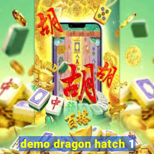 demo dragon hatch 1